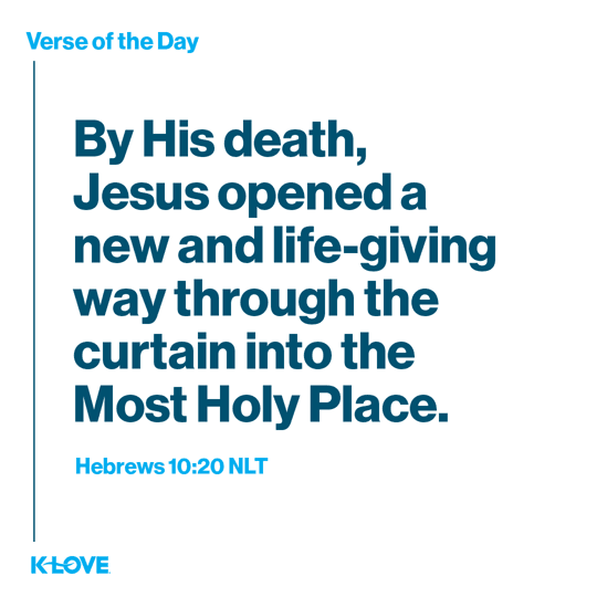 By His death, Jesus opened a new and life-giving way through the curtain into the Most Holy Place.