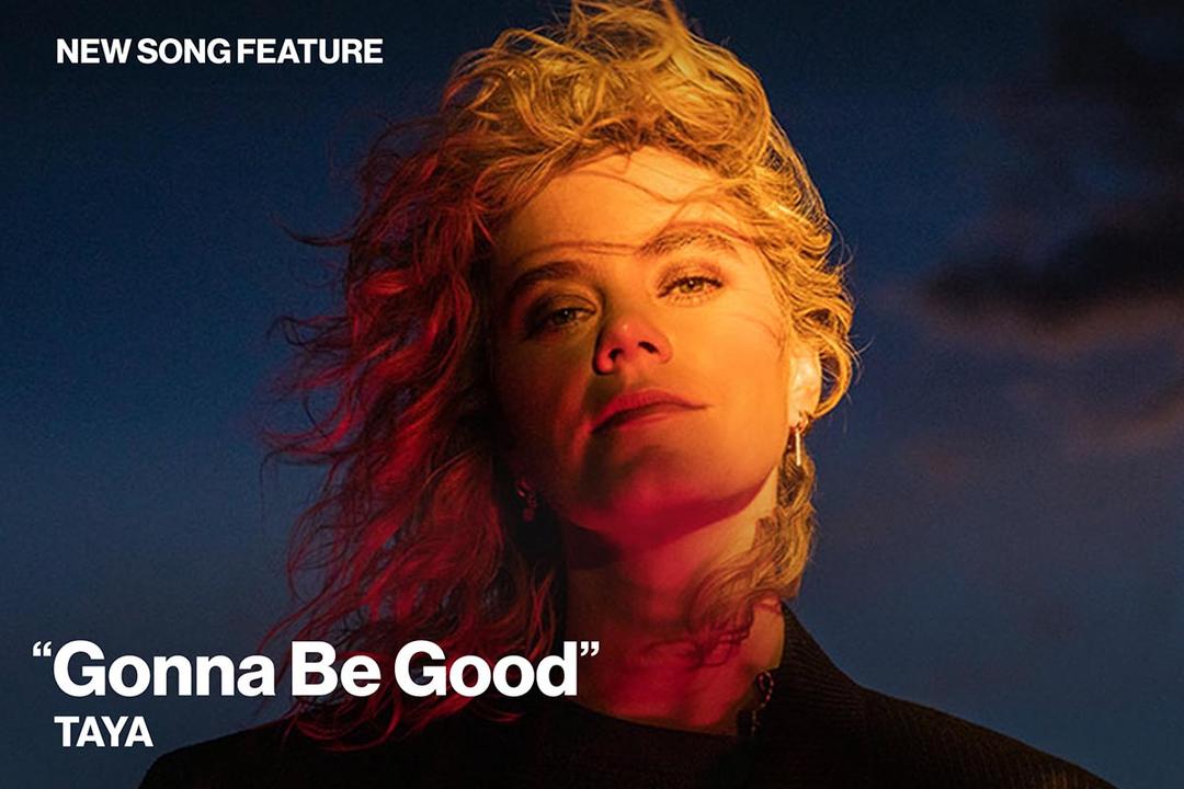 New Song Feature: "Gonna Be Good" TAYA