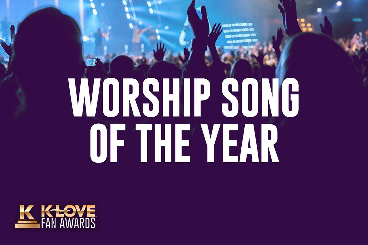 K-LOVE Fan Awards: Worship Song of the Year
