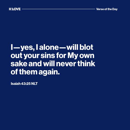 I—yes, I alone—will blot out your sins for My own sake and will never think of them again.