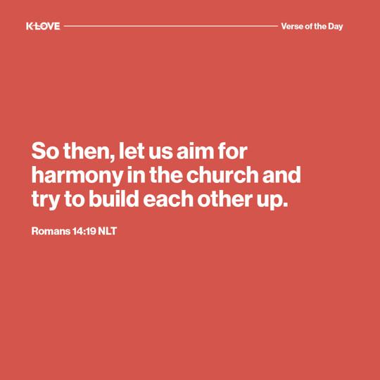 So then, let us aim for harmony in the church and try to build each other up.