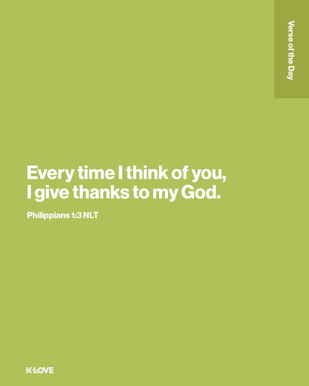 Every time I think of you, I give thanks to my God.