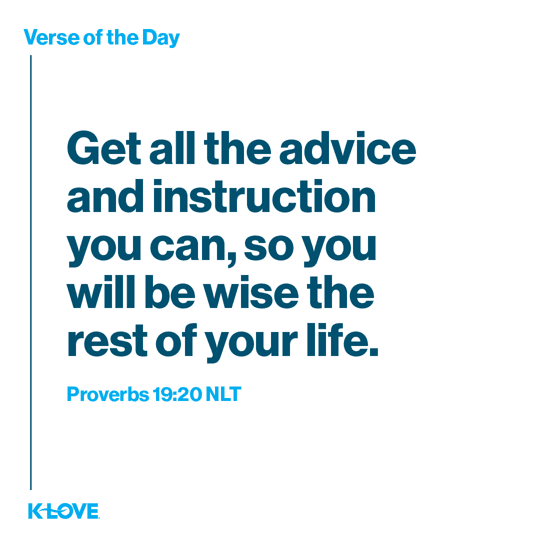 Get all the advice and instruction you can, so you will be wise the rest of your life.