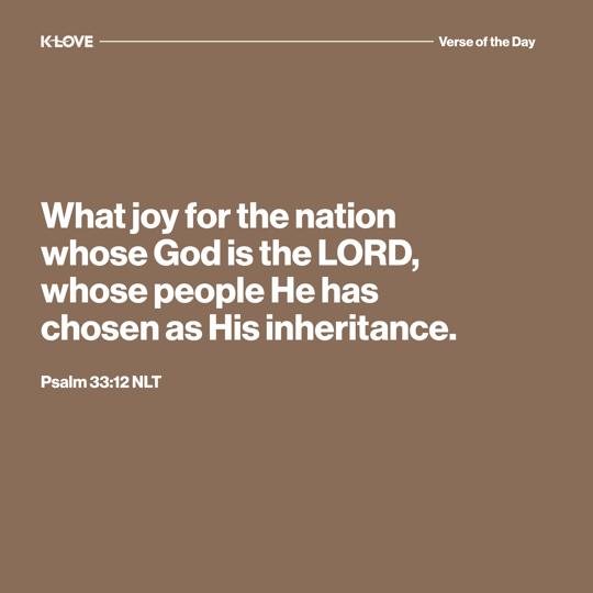 What joy for the nation whose God is the LORD, whose people He has chosen as His inheritance.