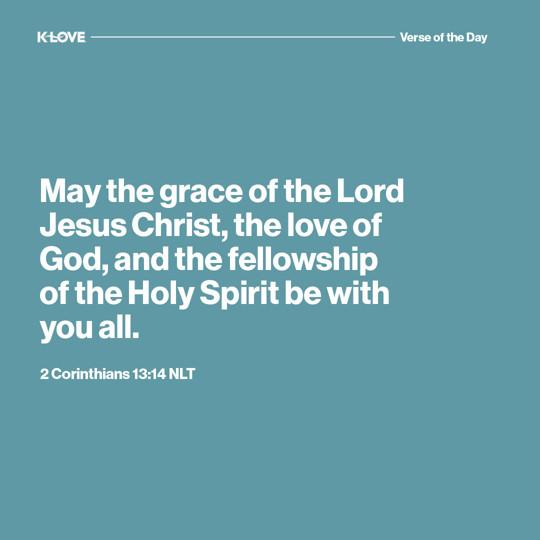 May the grace of the Lord Jesus Christ, the love of God, and the fellowship of the Holy Spirit be with you all.