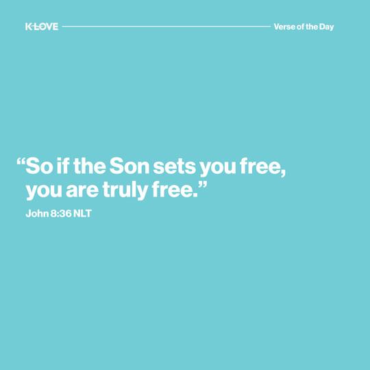 "So if the Son sets you free, you are truly free."