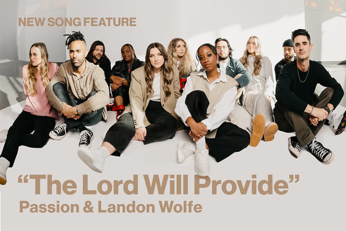 New Song Feature The Lord Will Provide by Passion and Landon Wolfe
