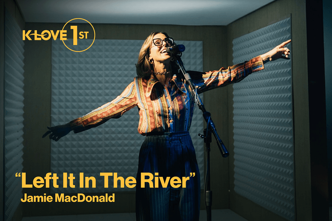 K-LOVE First Left It In The River by Jamie MacDonald