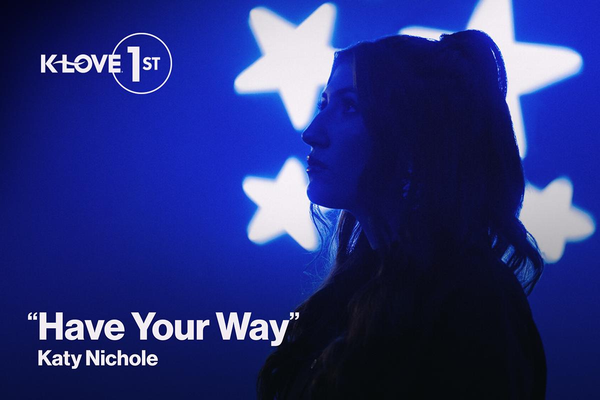K-LOVE First Have Your Way Katy Nichole