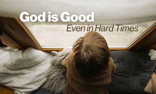 God is Good Even in Hard Times Image
