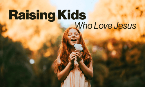 Raising Kids Who Love Jesus Image