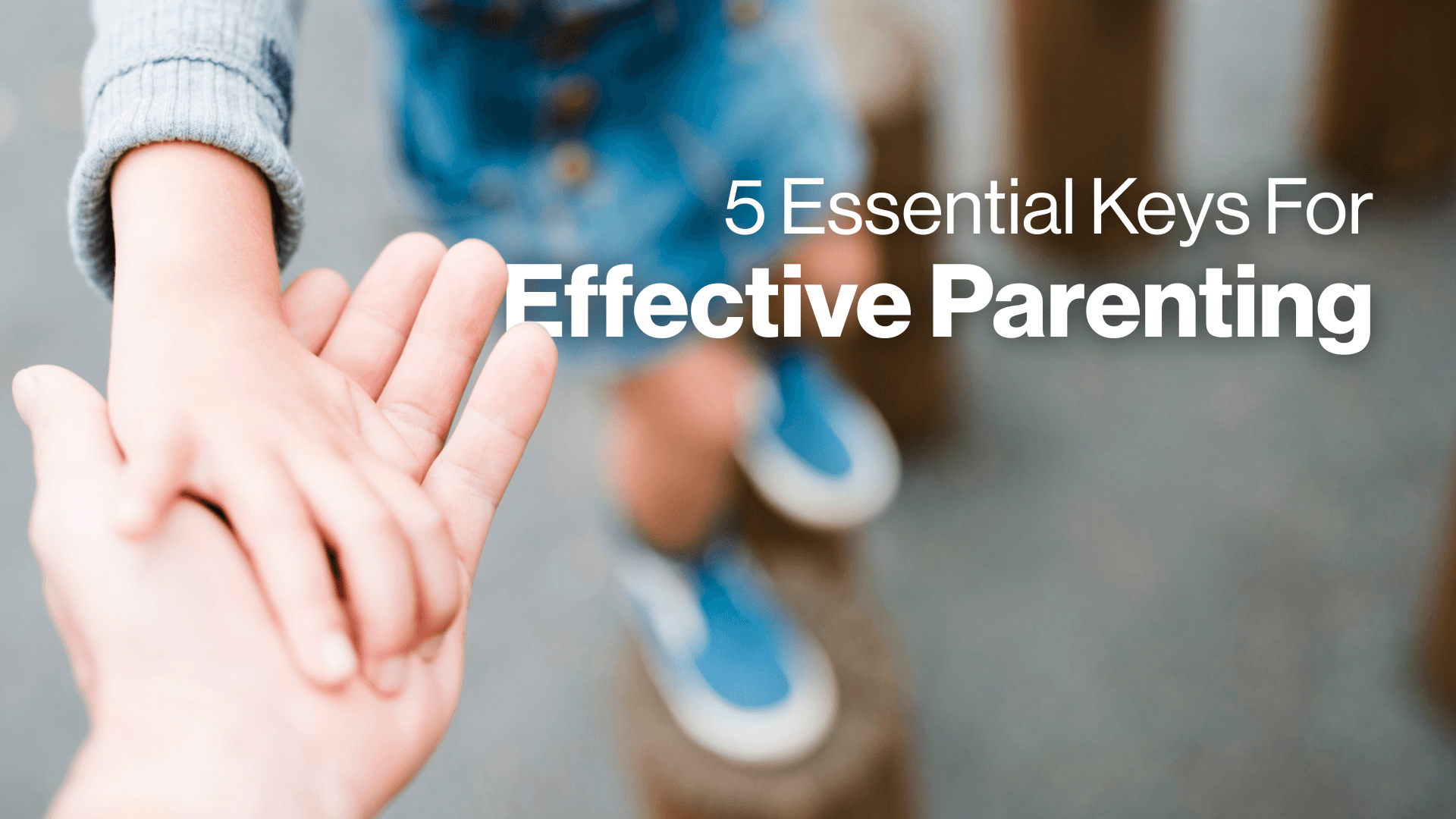 5 Essential Keys for Effective Parenting Image