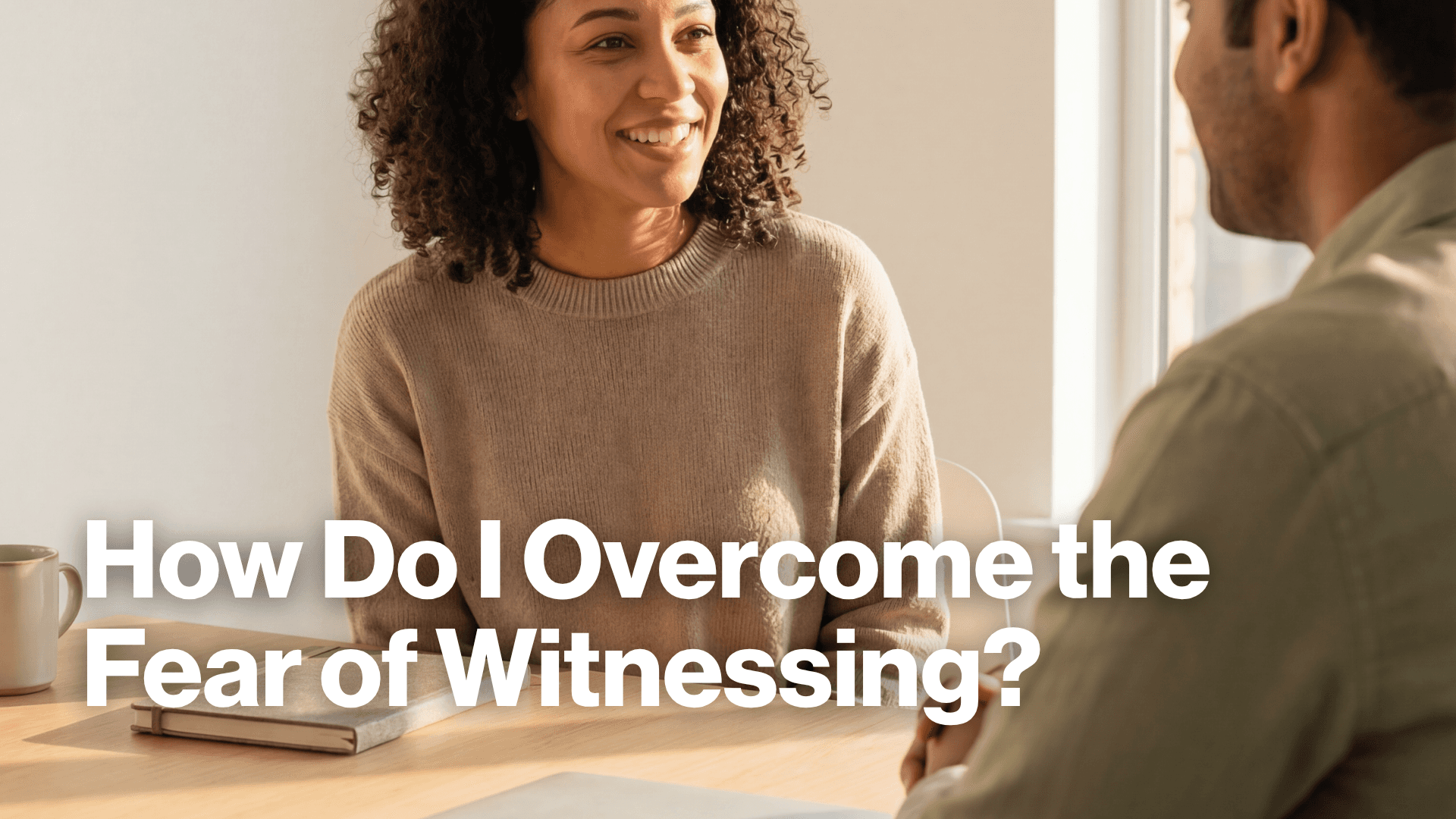 How Do I Overcome the Fear of Witnessing? Image