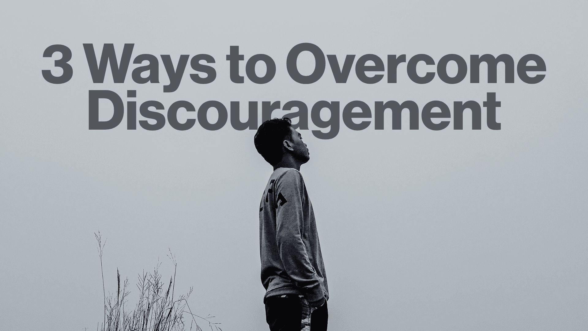 3 Ways to Overcome Discouragement Image
