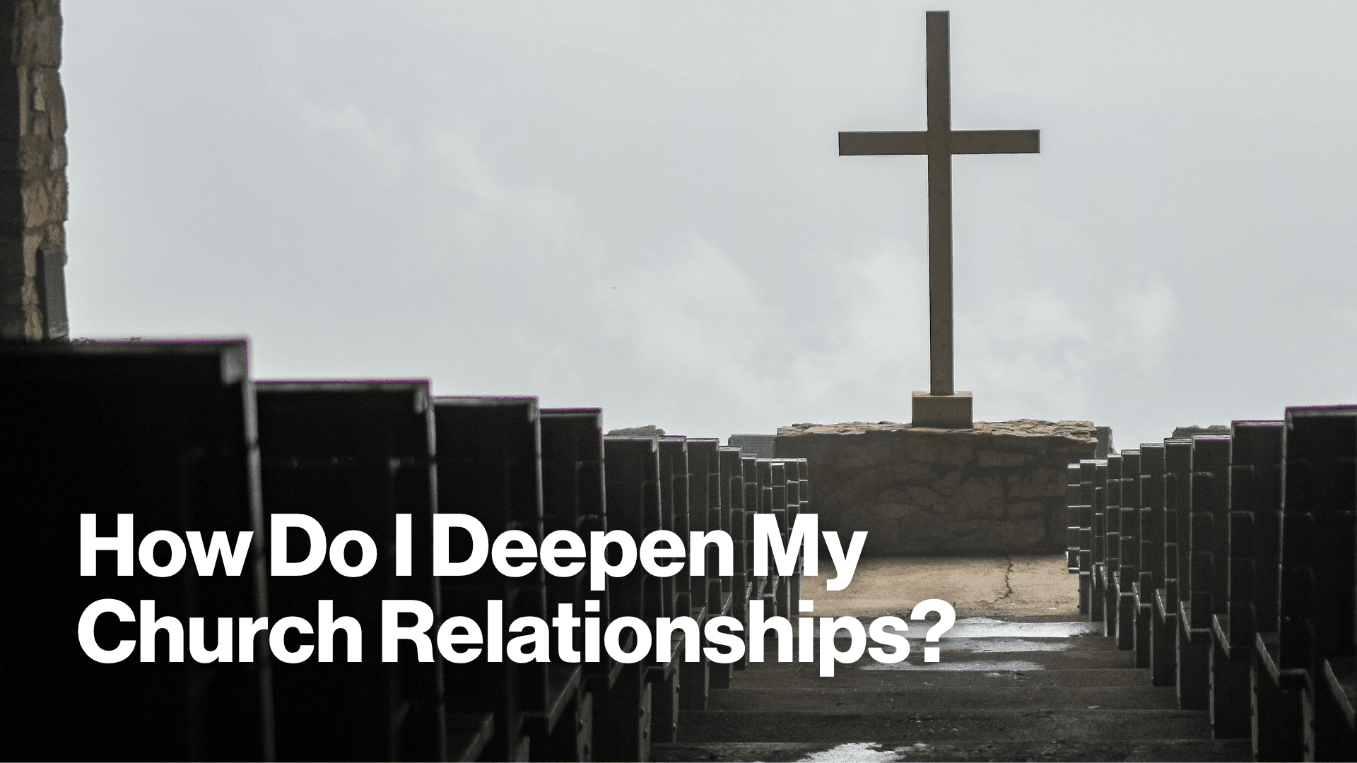 How Do I Deepen My Church Relationships? Image