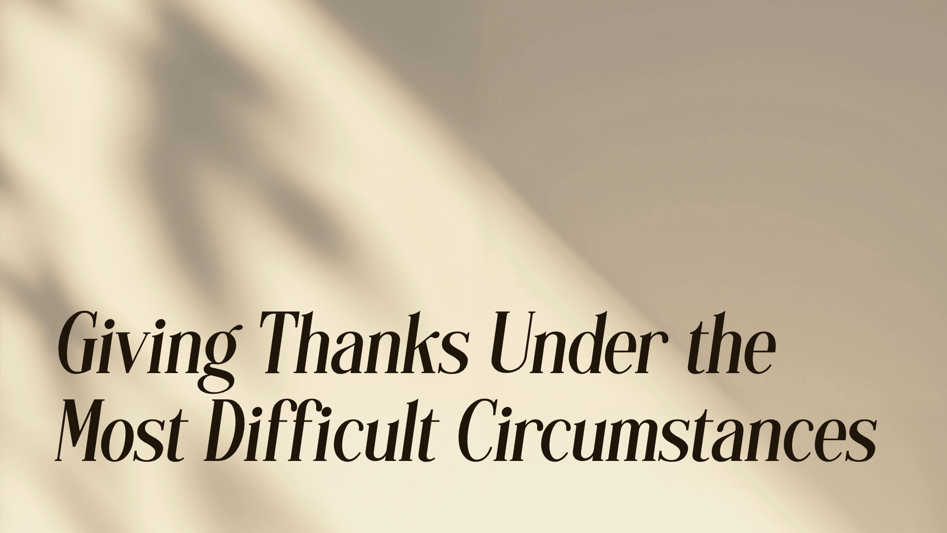 Giving Thanks Under the Most Difficult Circumstances Image