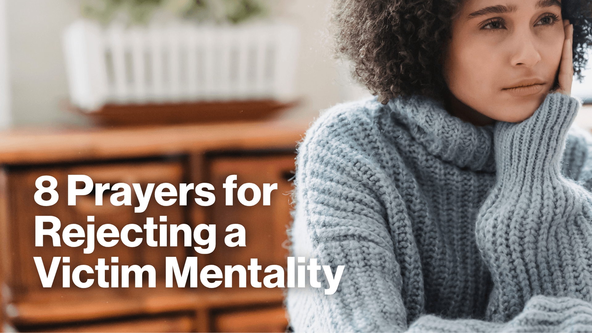 8 Prayers for Rejecting a Victim Mentality Image