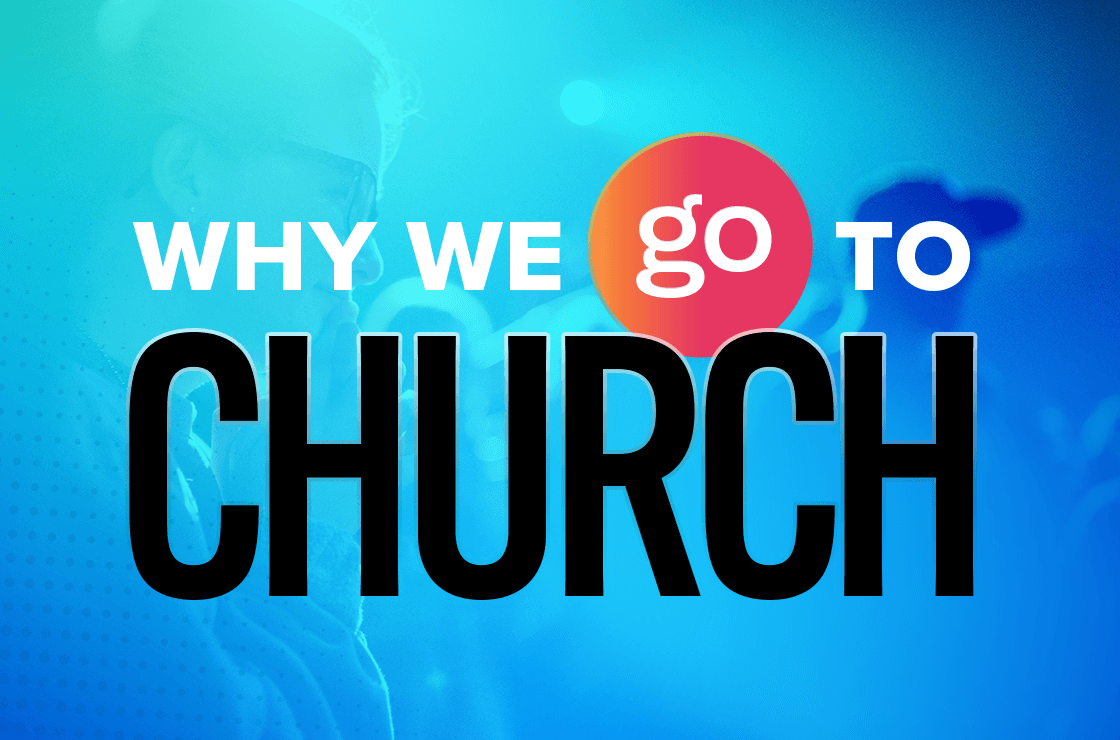 Why We Go To Church
