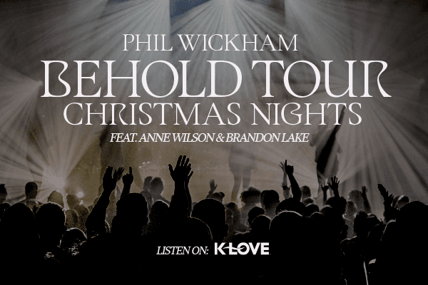 Phil Wickham Behold Tour: Christmas Nights featuring Anne Wilson and Brandon Lake