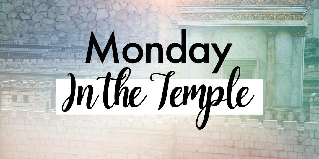 Monday In the Temple text