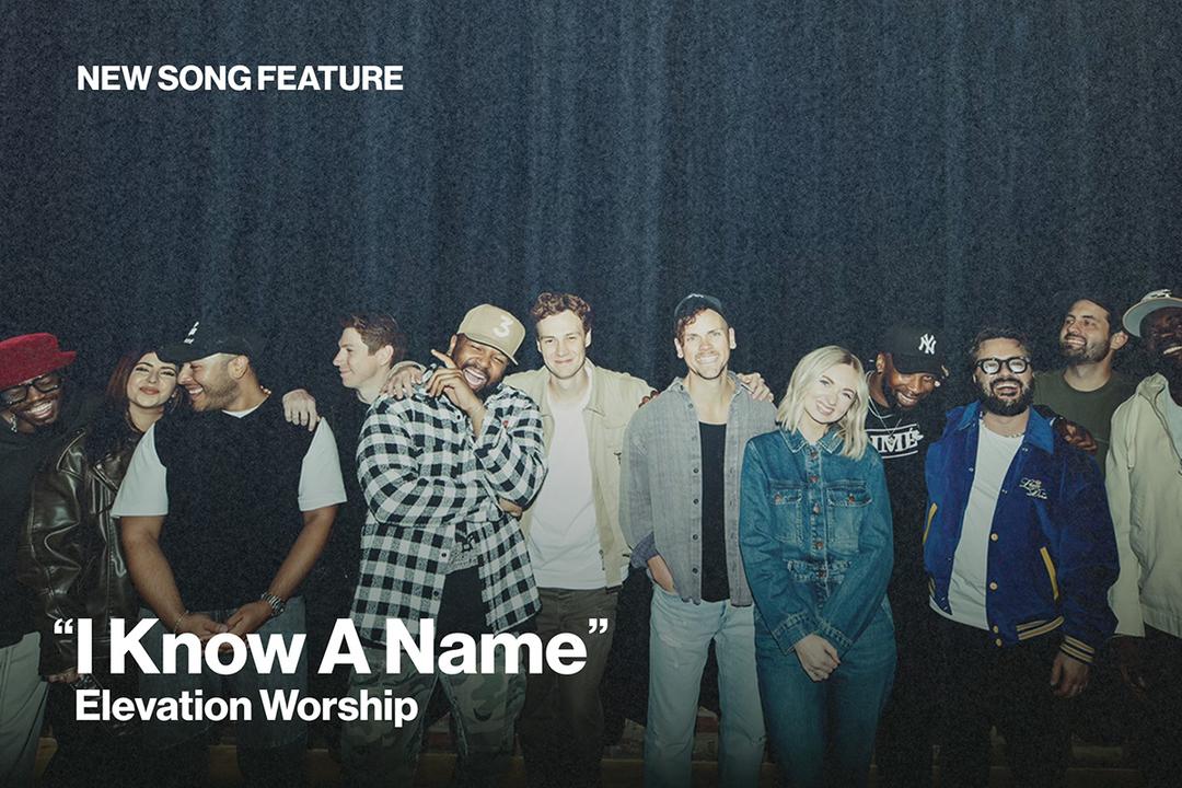 New Song Feature I Know A Name by Elevation Worship