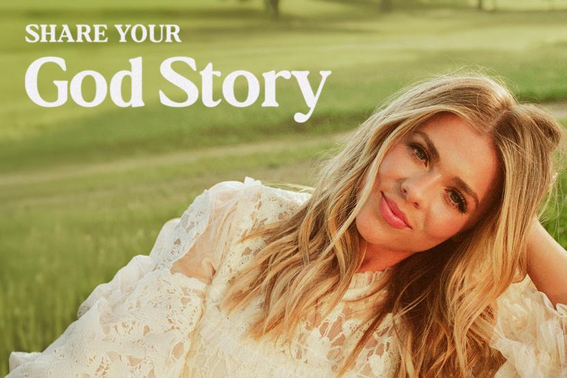 Share Your God Story for a chance to be featured in Anne Wilson's upcoming music video