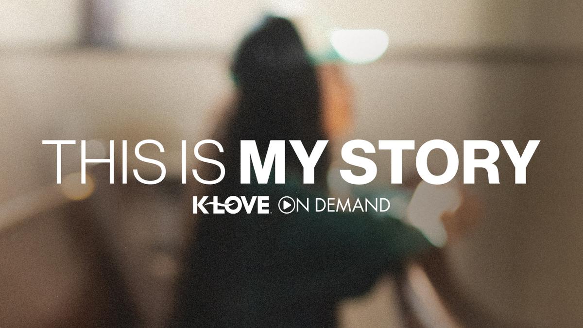 Watch This Is My Story on K-LOVE On Demand