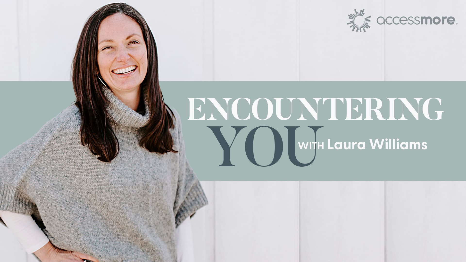 Listen to Encountering You with Laura Williams on AccessMore