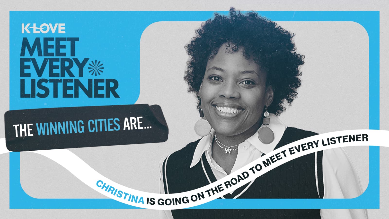 K-LOVE Meet Every Listener The Winning Cities Are...