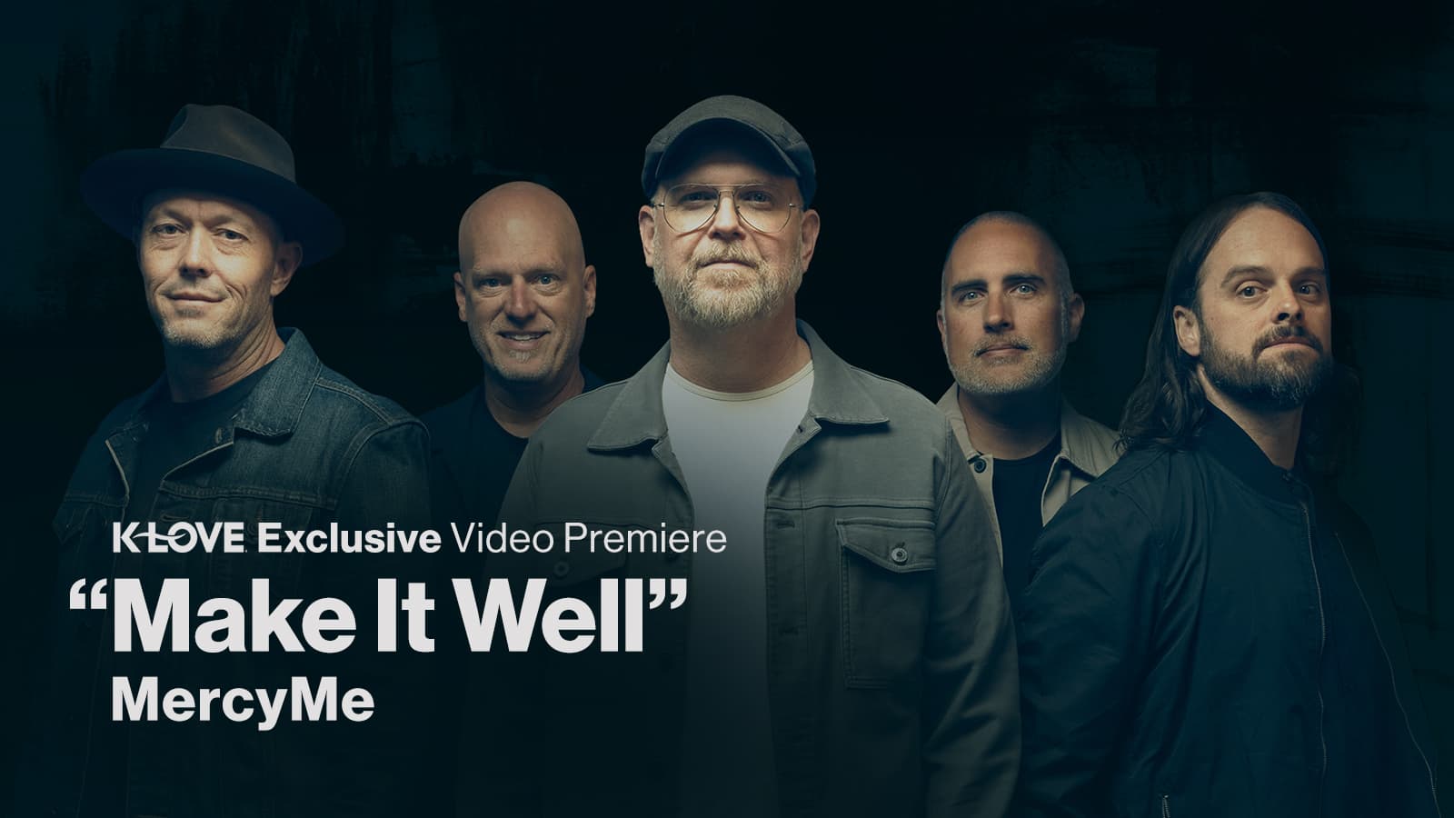 K-LOVE Exclusive Video Premiere Make It Well MercyMe