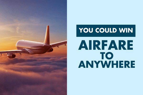 You Could Win Airfare to Anywhere