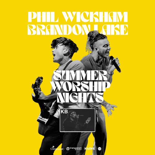 Brandon Lake + Phil Wickham: Summer Worship Nights 