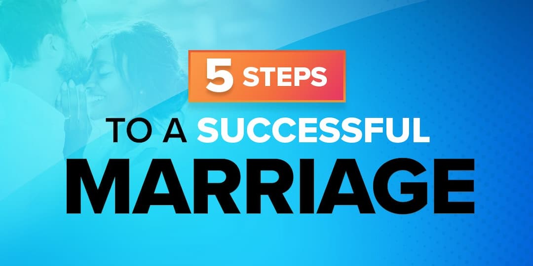 5 Steps to a Successful Marriage