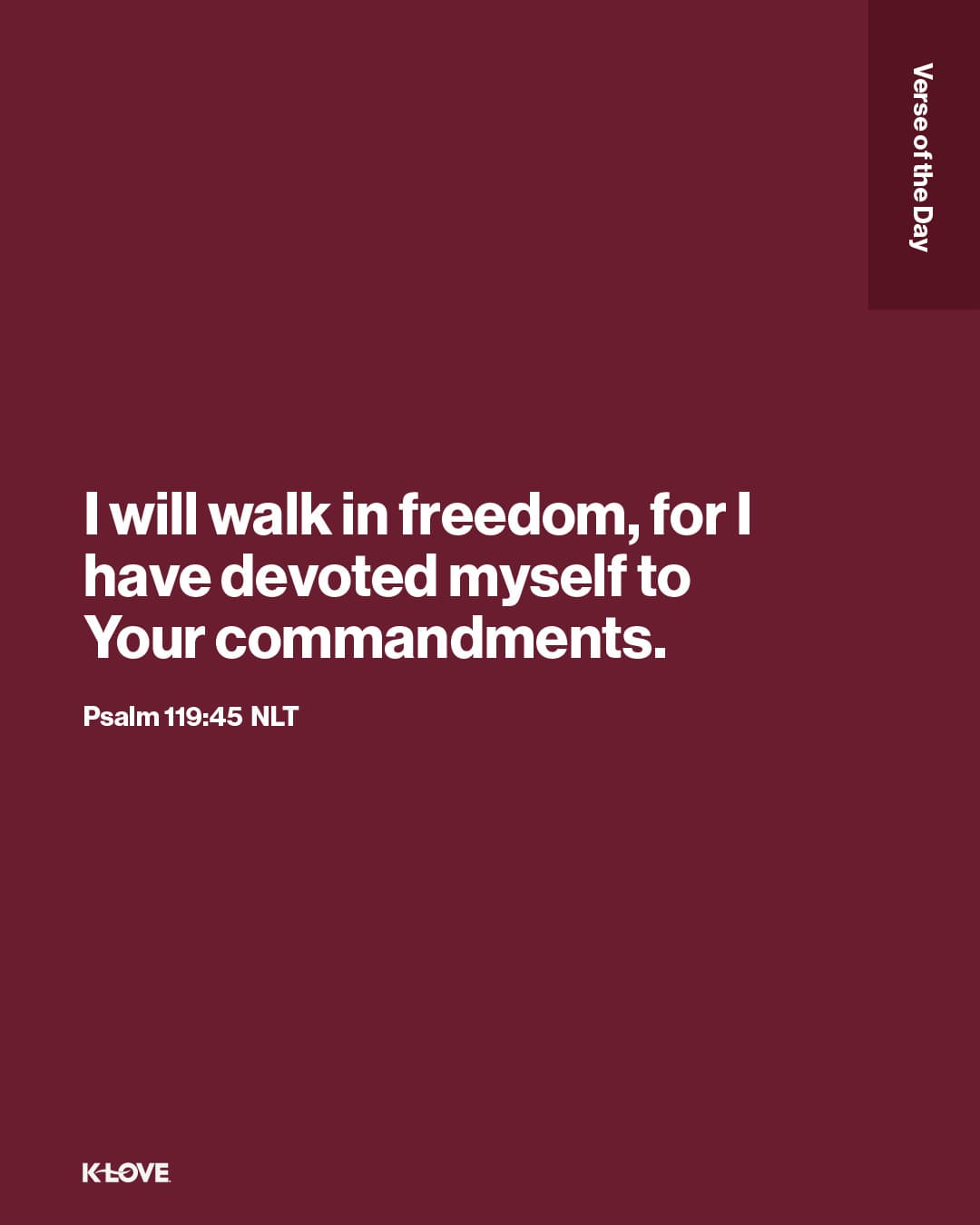 I will walk in freedom, for I have devoted myself to Your commandments.