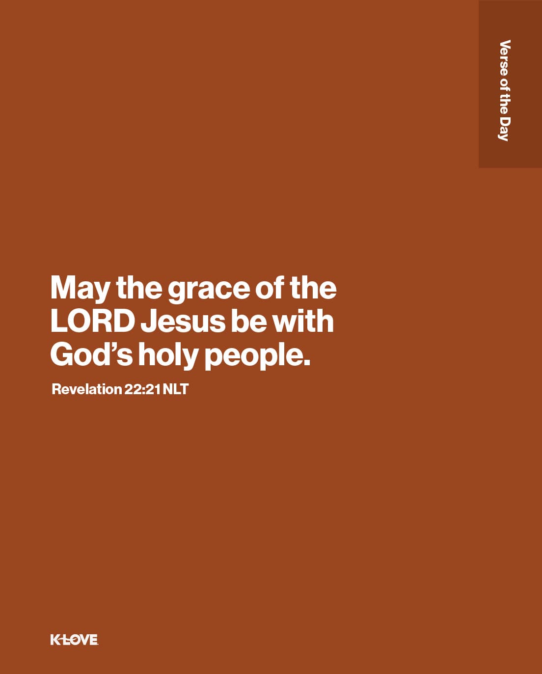 May the grace of the LORD Jesus be with God’s holy people.