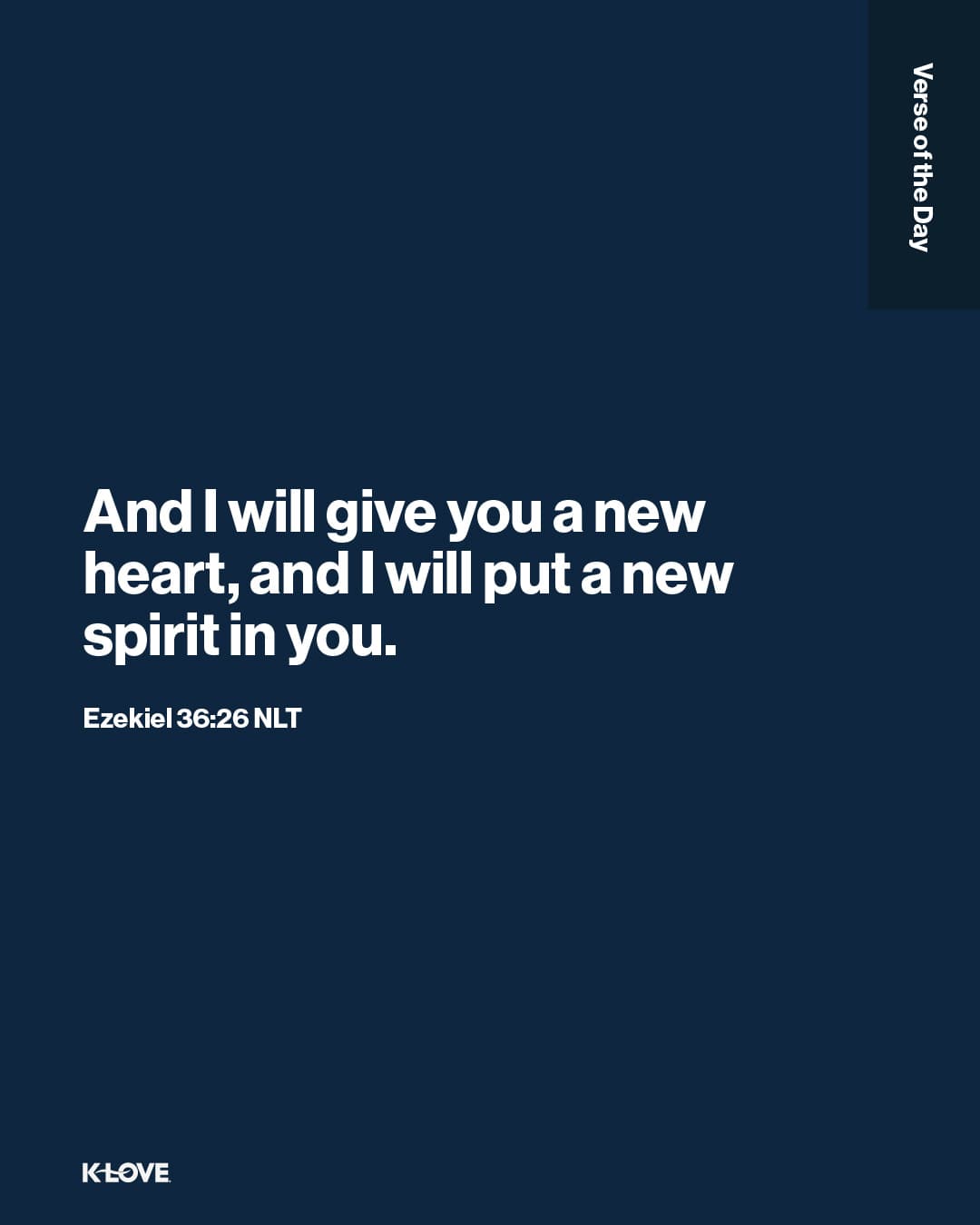 And I will give you a new heart, and I will put a new spirit in you.