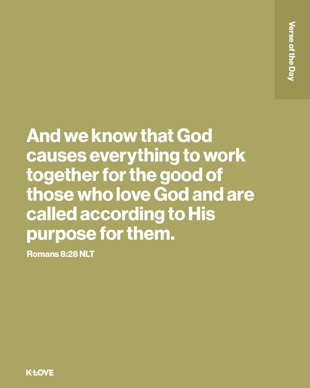 And we know that God causes everything to work together for the good of those who love God and are called according to His purpose for them.