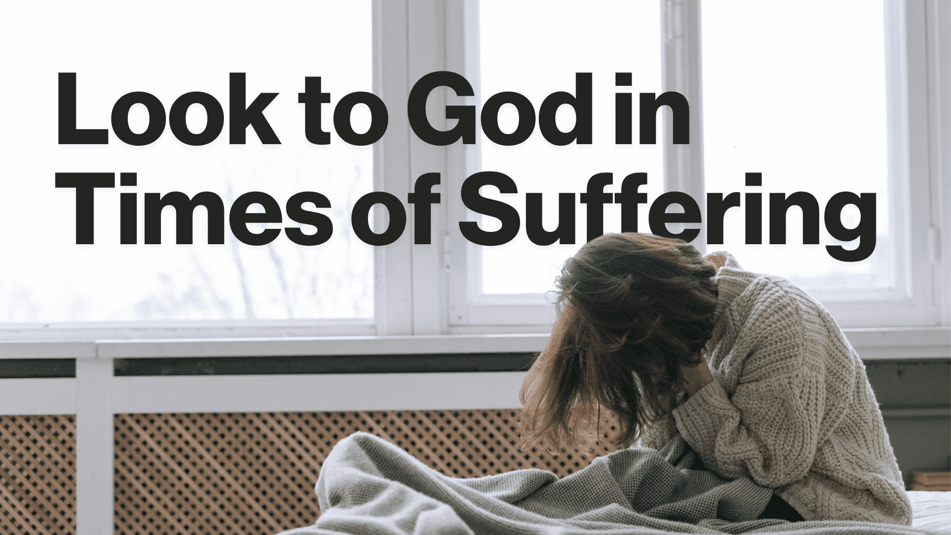 Look to God in Times of Suffering Image