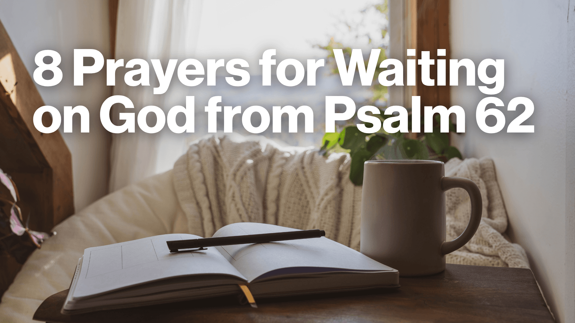 8 Prayers for Waiting on God from Psalm 62 Image
