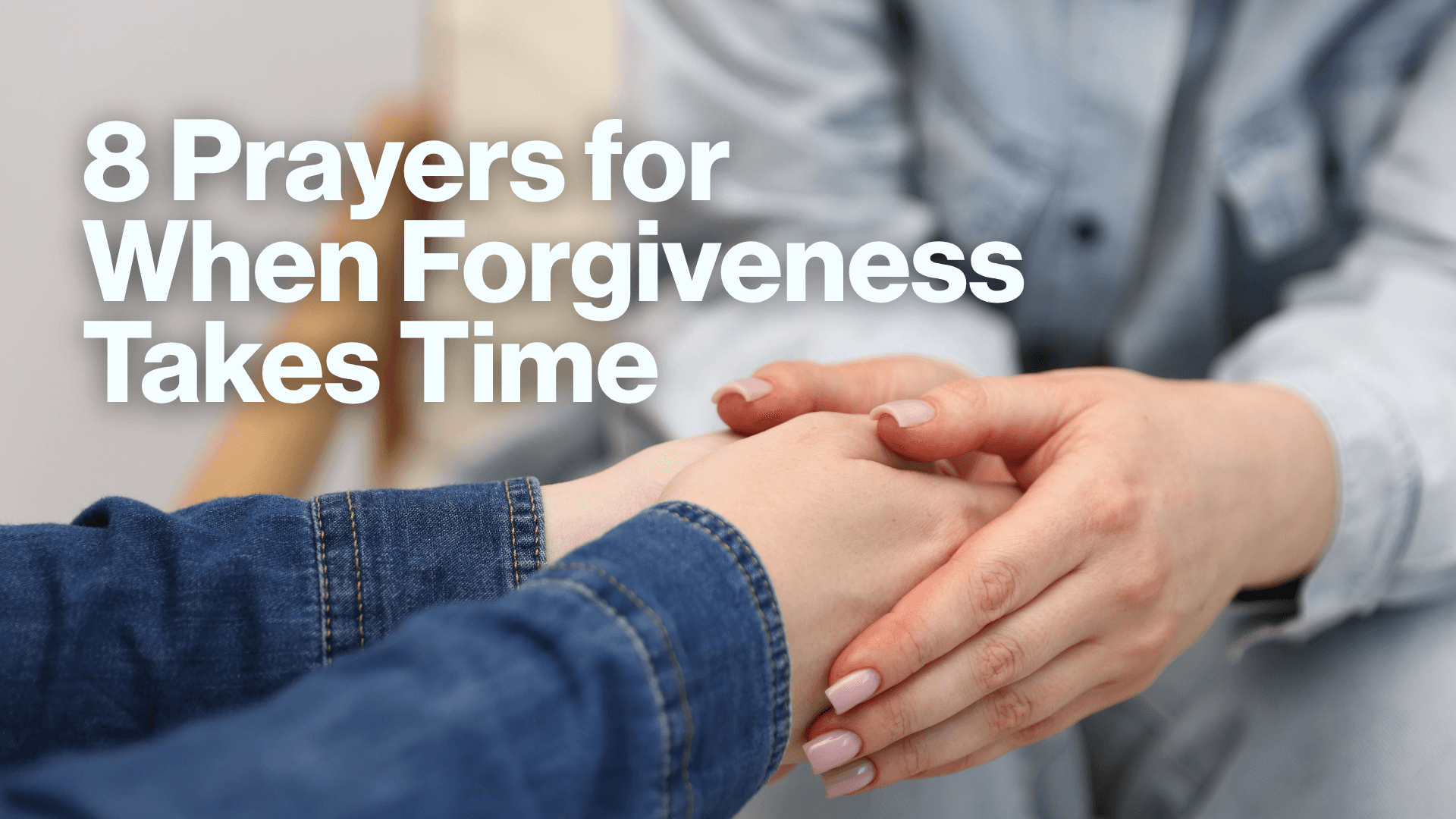 8 Prayers for When Forgiveness Takes Time Image