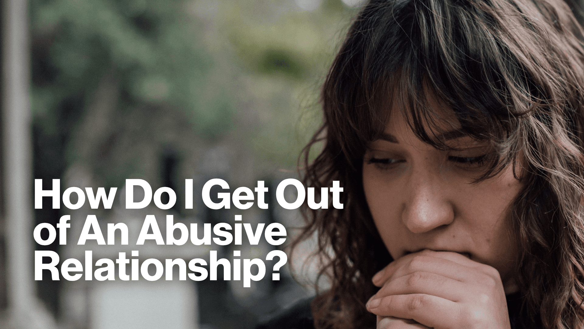 How Do I Get Out of An Abusive Relationship? Image