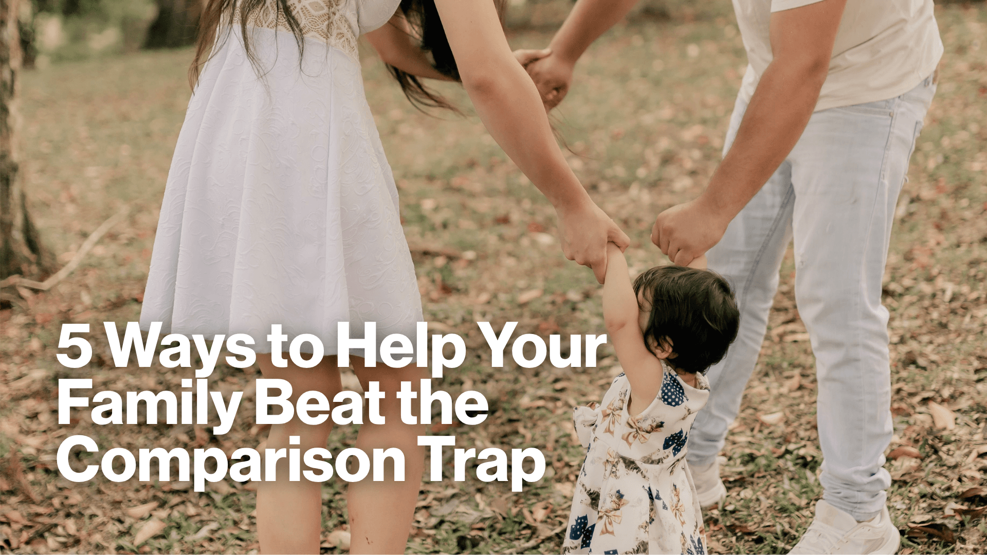 5 Ways to Help Your Family Beat the Comparison Trap Image