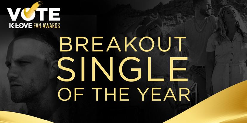 2021 K-LOVE Fan Awards: Breakout Single of the Year Nominees
