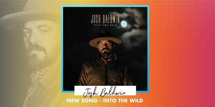 Josh Baldwin "Into The Wild"