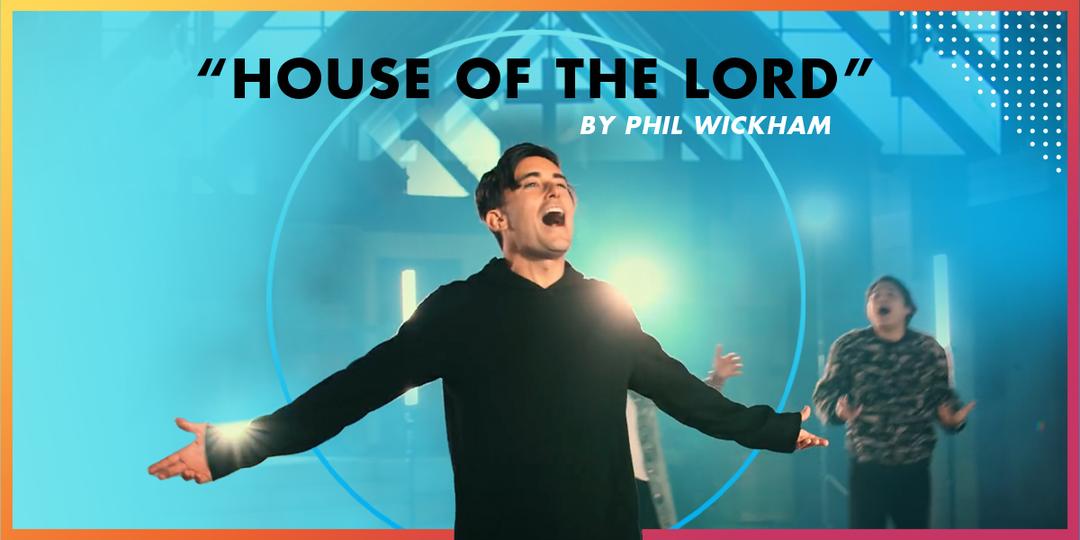 Phil Wickham "House of the Lord"