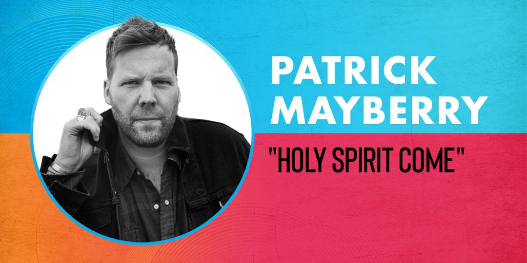 Patrick Mayberry "Holy Spirit Come"