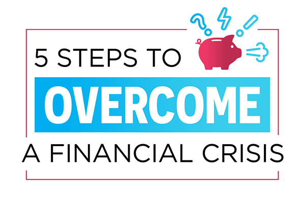5 Steps to Overcome a Financial Crisis