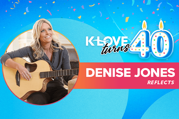 K-LOVE Turns 40: Denise Jones Reflects