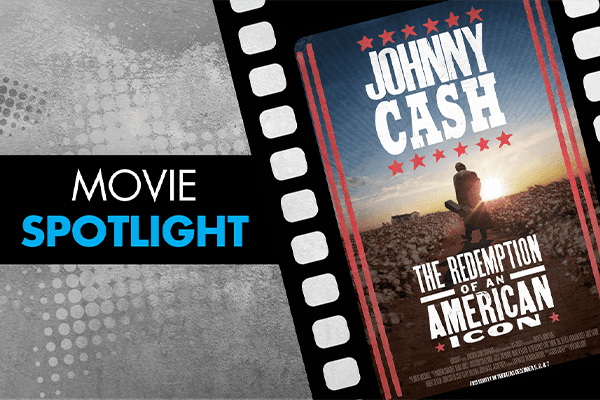 Movie Spotlight: Johnny Cash - The Redemption of an American Icon