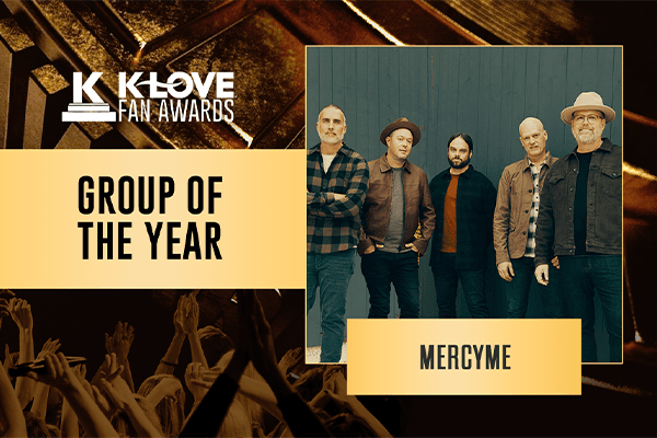 K-LOVE Fan Awards: 2023 Group of the Year: MercyMe